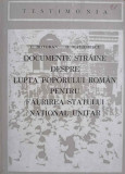 DOCUMENTE STRAINE DESPRE LUPTA POPORULUI ROMAN PENTRU FAURIREA STATULUI NATIONAL UNITAR-C. BOTORAN, O. MATICHESC