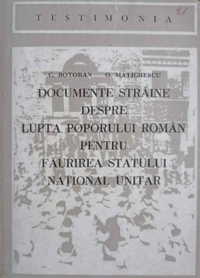 DOCUMENTE STRAINE DESPRE LUPTA POPORULUI ROMAN PENTRU FAURIREA STATULUI NATIONAL UNITAR-C. BOTORAN, O. MATI-225506 foto