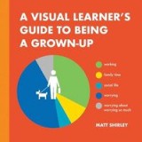 Visual Learner&#039;s Guide to Being a Grown-Up
