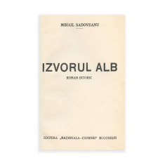 Mihail Sadoveanu, Izvorul Alb, cu legătura regelui Carol al II-lea
