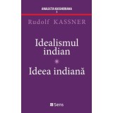 Idealismul Indian - Ideea Indiana - Rudolf Kassner