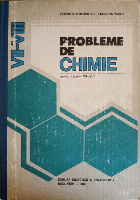 PROBLEME DE CHIMIE PENTRU CLASELE VII-VIII-CORNELIA GHEORGHIU, CAROLINA PARVU