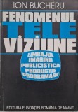 Fenomenul televiziune - Ion Bucheru - Carte