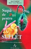 Supă de pui pentru suflet, a 4-a porție. 101 povestiri pentru m&acirc;ng&acirc;ierea inimii și &icirc;nviorarea sufletului - 2002 - Mark Victor Hansen (XE389)