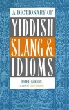 A Dictionary of Yiddish Slang &amp; Idioms