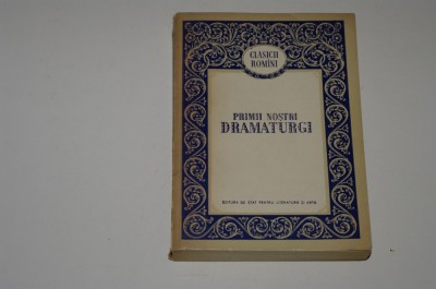 Primii nostrii dramaturgi - Editie ingrijita de Al. Niculescu - 1956 foto