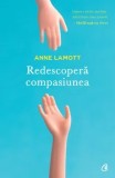 Cumpara ieftin Redescopera compasiunea/Anne Lamott