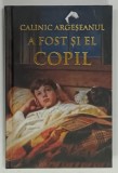 CALINIC ARGESEANUL A FOST SI EL COPIL, editie ingrijita de MONAHIA CECILIA LEOTESCU, ANII '2000