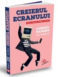 Creierul Ecranului Pentru Tinerii Cititori, Anders Hansen, Mats Wanblad - Editura Publica