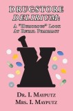 Drugstore Delirium: A &amp;quot;Humorous&amp;quot; Look at Retail Pharmacy