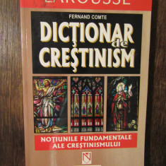 Dicționar de creștinism: Noțiuni fundamentale ale creștinismului - Fernand Comte