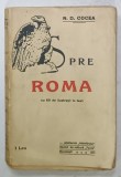 SPRE ROMA de N.D. COCEA , cu 60 ilustratii in text , 1911