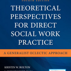 Theoretical Perspectives for Direct Social Work Practice: A Generalist-Eclectic Approach