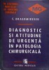 DIAGNOSTIC SI ATITUDINE DE URGENTA IN PATOLOGIA CHIRURGICALA-C. DRAGOMIRESCU-262749