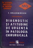 DIAGNOSTIC SI ATITUDINE DE URGENTA IN PATOLOGIA CHIRURGICALA-C. DRAGOMIRESCU-262749