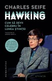 Cumpara ieftin Hawking Hawking. Cum Sa Devii Celebru In Lumea Stiintei, Charles Seife - Editura Humanitas