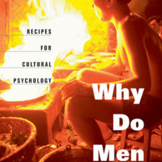 Why Do Men Barbecue?: Recipes for Cultural Psychology