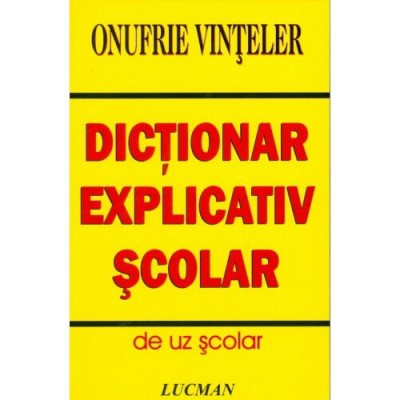 DICTIONAR EXPLICATIV SCOLAR - ONUFRIE VINTELER foto