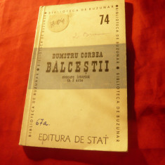 Dumitru Corbea - Balcestii - Ed de Stat 1948 , 105 pag