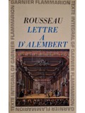Jean-Jacques Rousseau - Lettre a d&#039;Alembert (Editia: 1967)