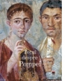 Totul despre Pompei - Joanna Berry, Florentina Rahira