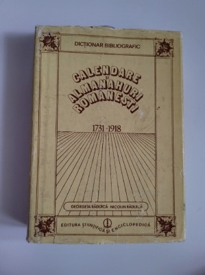 Calendare si Almanahuri Romanesti 1731-1918. Dictionar Bibliografic, Bucuresti foto