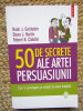 50 de secrete ale artei persuasiunii - Robert B. Cialdini, Noah J. Goldstein