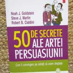 50 de secrete ale artei persuasiunii - Robert B. Cialdini, Noah J. Goldstein
