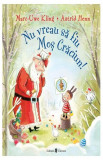 Nu vreau să fiu Moș Crăciun! - Paperback - Astrid Henn, Marc-Uwe Kling - Univers