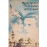 Simfonie venetiana - romanul unei mari iubiri (Eminescu - Veronica)