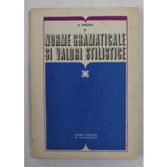 NORME GRAMATICALE SI VALORI STILISTICE de N. MIHAESCU , 1973