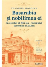 Basarabia si nobilimea ei in secolul al XIX-lea - inceputul secolului al XX-lea (vol. I) - Editura Cartier