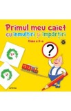 Primul meu caiet cu inmultiri si impartiri - Clasa 2, Autor Anonim
