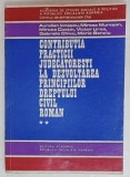 CONTRIBUTIA PRACTICII JUDECATORESTI LA DEZVOLTAREA PRINCIPIILOR DREPTULUI CIVIL ROMAN , VOLUMUL II de AURELIAN IONASCU ...MARIA BANCIU , 1978