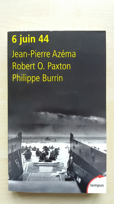 Jean-Pierre Azema, Robert O. Paxton, Philippe Burrin &ndash; 6 juin 44