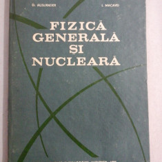 FIZICA GENERALA SI NUCLEARA - D. Auslander / I. Macavei