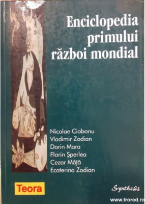 Nicolae Ciobanu, V. Zodian, D. Mara, F. Sperlea, C. Mata - Enciclopedia Primului Razboi Mondial foto