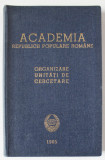ACADEMIA REPUBLICII POPULARE ROMANE , ORGANIZARE . UNITATI IDE CERCETARE , 1965