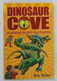 DINOSAUR COVE , SHADOWING THE WOLF-FACE REPTILES by REX STONE , 2011