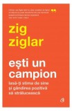 Ești un campion - Paperback brosat - Zig Ziglar - Curtea Veche