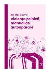 Violenta psihica, manual de autoaparare - Ariane Calvo - Curtea Veche