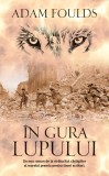 In gura lupului - Adam Foulds