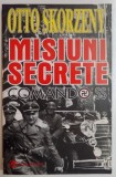 MISIUNI SECRETE , COMANDO S.S de OTTO SKORZENY