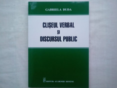 CLISEUL VERBAL ?I DISCURSUL PUBLIC-GABRIELA DUDA, EDITURA ACADEMIEI ROMANE, 2016 foto