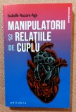 Manipulatorii si relatiile de cuplu. Editura Philobia, 2021 - Isabelle Nazare-Aga