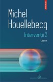 Interventii 2. Urme - Michel Houellebecq