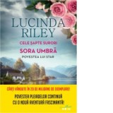 Cele sapte surori. Sora umbra. Povestea lui Star - Lucinda Riley, Gabriela Ghircoias