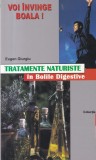 Eugen Giurgiu - Voi invinge boala! Tratamente naturiste in bolile digestive