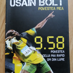 Usain Bolt. Povestea mea - 9.58 povestea celui mai rapid om din lume - 2012