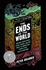 The Ends of the World: Volcanic Apocalypses, Lethal Oceans, and Our Quest to Understand Earth&#039;s Past Mass Extinctions